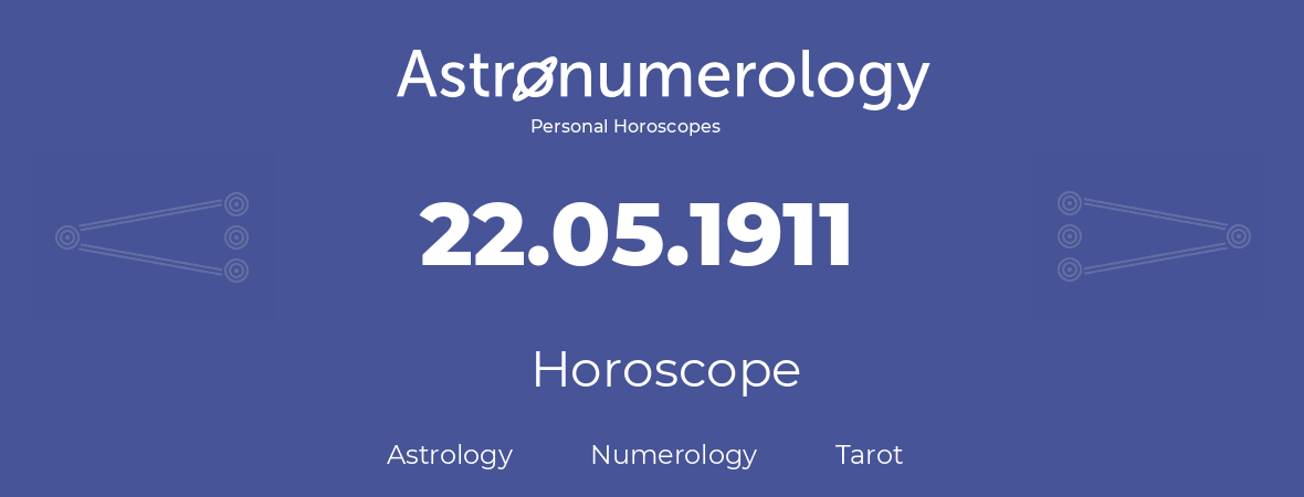 Horoscope for birthday (born day): 22.05.1911 (May 22, 1911)