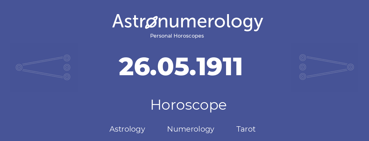 Horoscope for birthday (born day): 26.05.1911 (May 26, 1911)