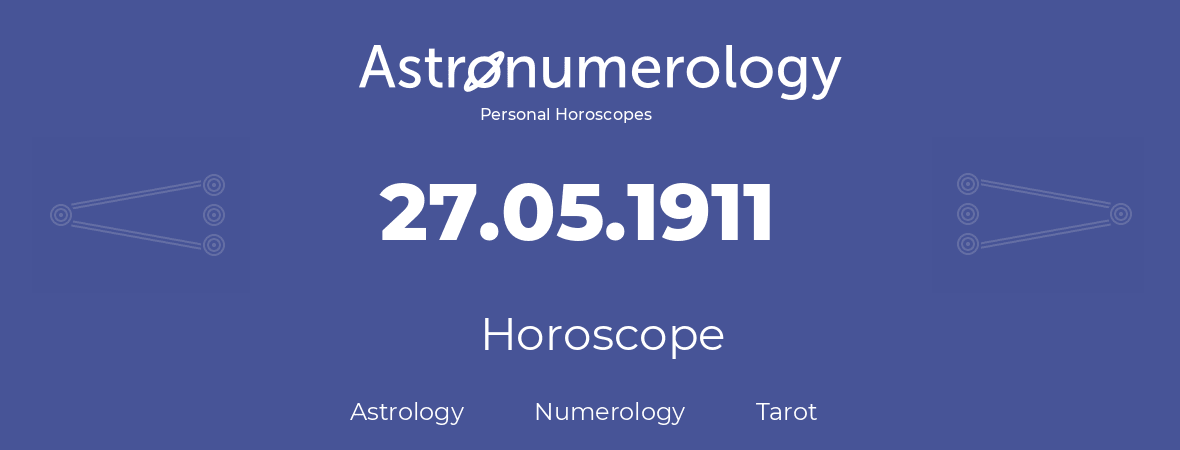 Horoscope for birthday (born day): 27.05.1911 (May 27, 1911)