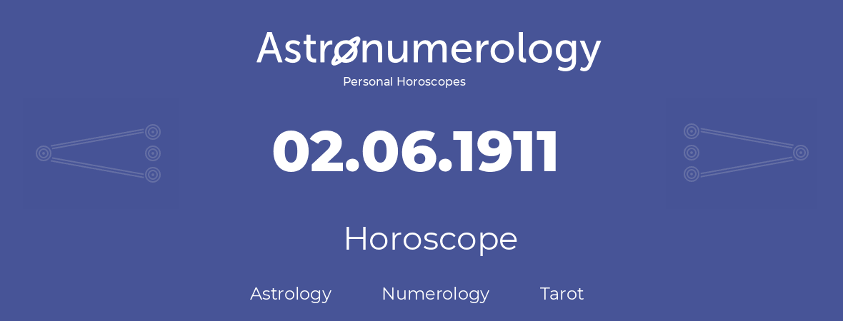 Horoscope for birthday (born day): 02.06.1911 (June 2, 1911)