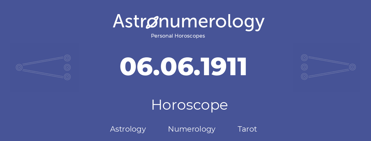 Horoscope for birthday (born day): 06.06.1911 (June 06, 1911)