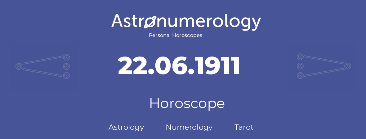 Horoscope for birthday (born day): 22.06.1911 (June 22, 1911)