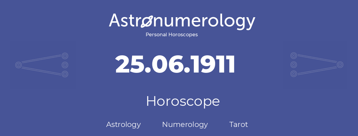 Horoscope for birthday (born day): 25.06.1911 (June 25, 1911)