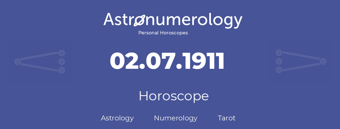 Horoscope for birthday (born day): 02.07.1911 (July 2, 1911)