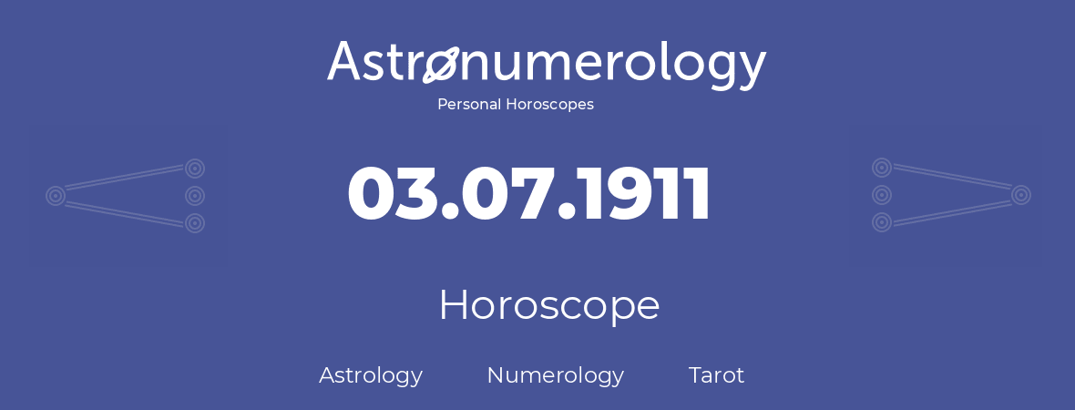 Horoscope for birthday (born day): 03.07.1911 (July 3, 1911)