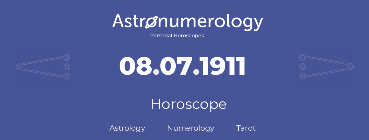 Horoscope for birthday (born day): 08.07.1911 (July 08, 1911)
