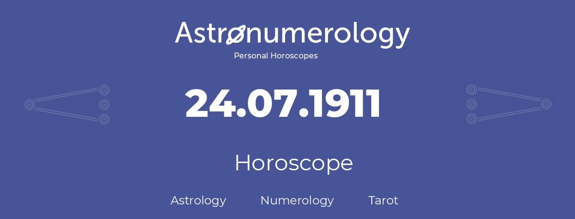 Horoscope for birthday (born day): 24.07.1911 (July 24, 1911)