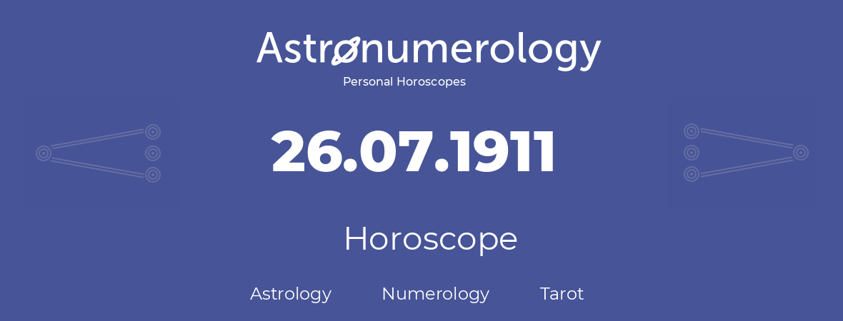 Horoscope for birthday (born day): 26.07.1911 (July 26, 1911)