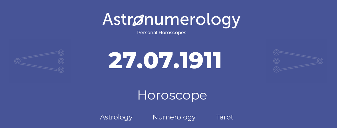 Horoscope for birthday (born day): 27.07.1911 (July 27, 1911)