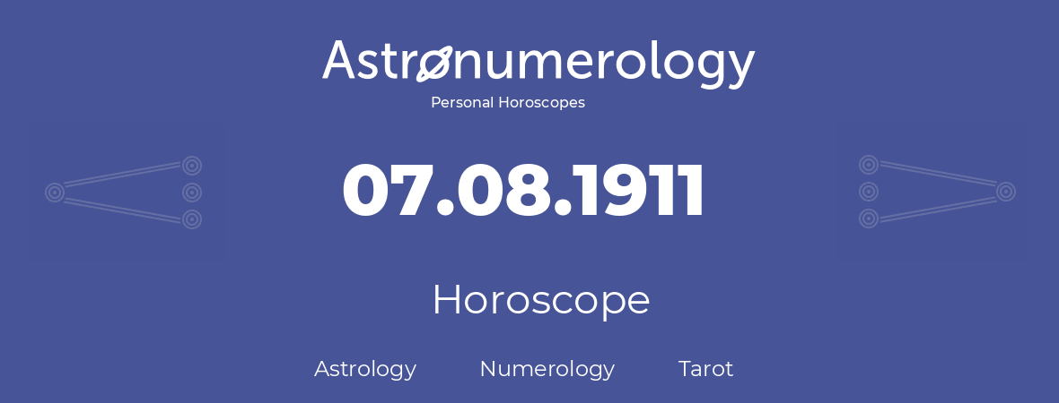 Horoscope for birthday (born day): 07.08.1911 (August 07, 1911)