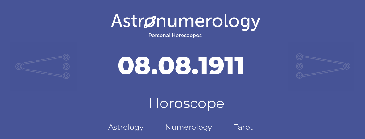 Horoscope for birthday (born day): 08.08.1911 (August 8, 1911)