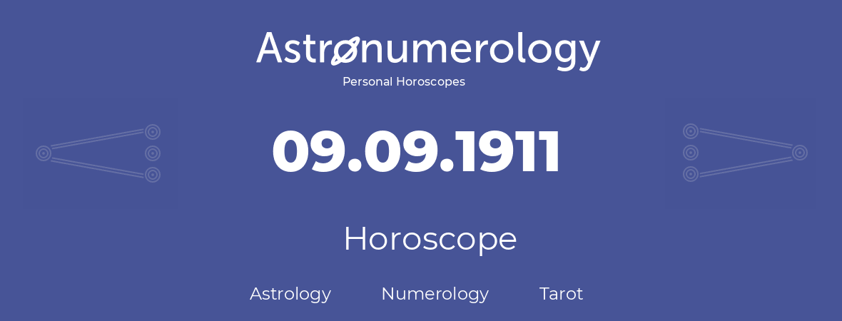 Horoscope for birthday (born day): 09.09.1911 (September 9, 1911)