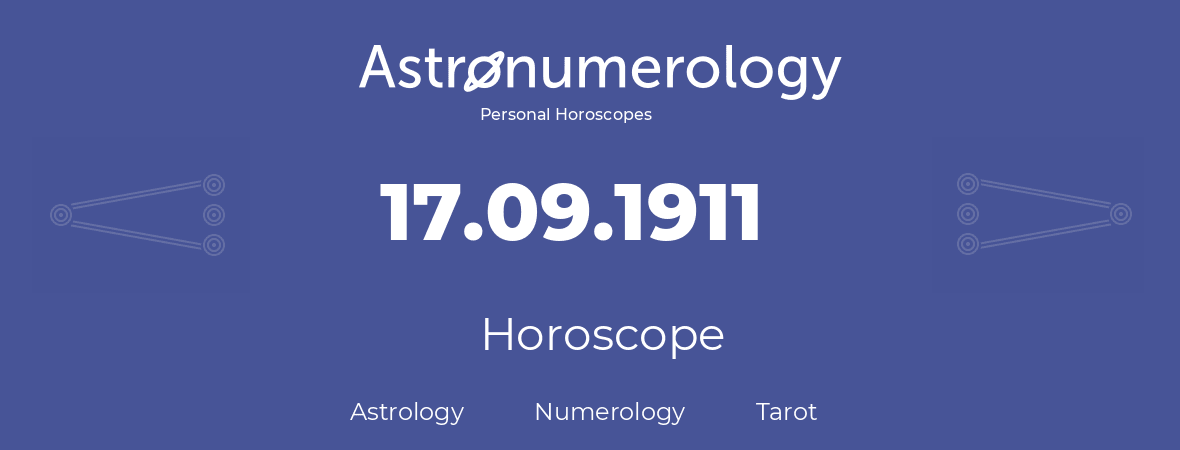 Horoscope for birthday (born day): 17.09.1911 (September 17, 1911)