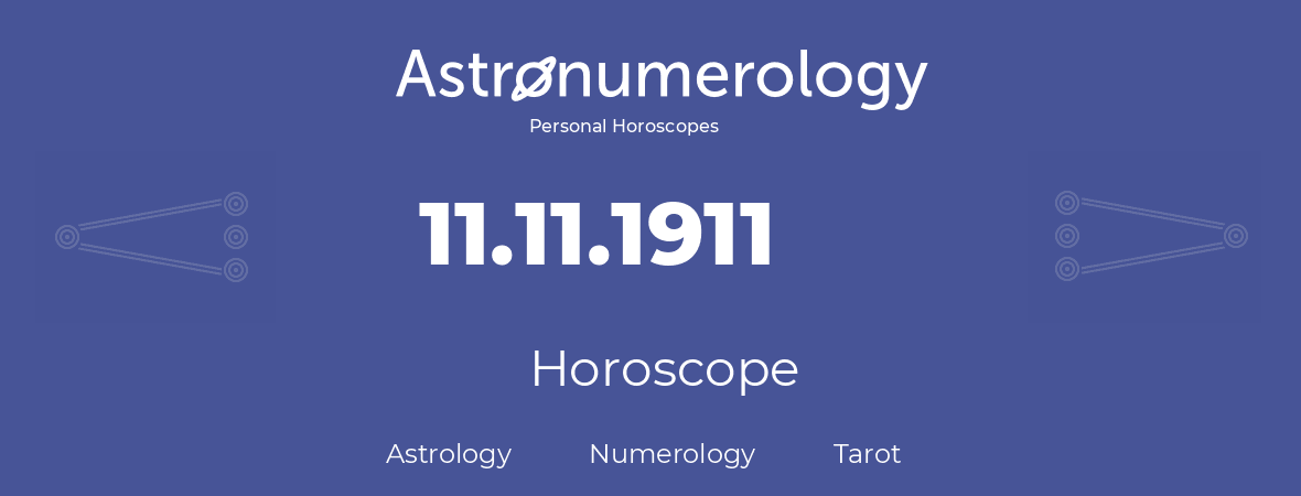 Horoscope for birthday (born day): 11.11.1911 (November 11, 1911)