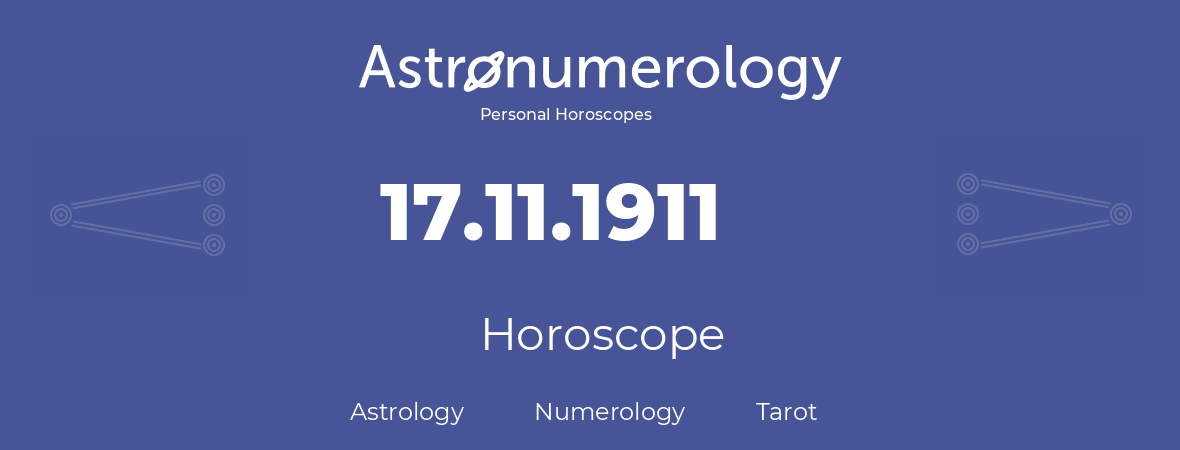 Horoscope for birthday (born day): 17.11.1911 (November 17, 1911)