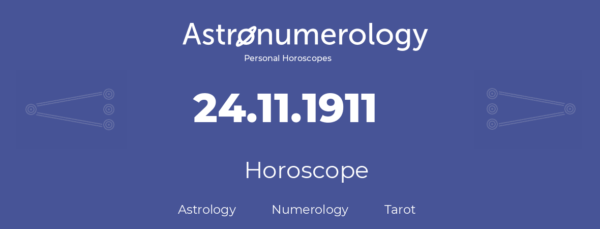 Horoscope for birthday (born day): 24.11.1911 (November 24, 1911)