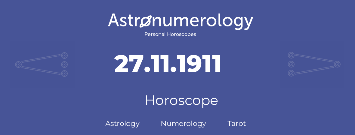 Horoscope for birthday (born day): 27.11.1911 (November 27, 1911)