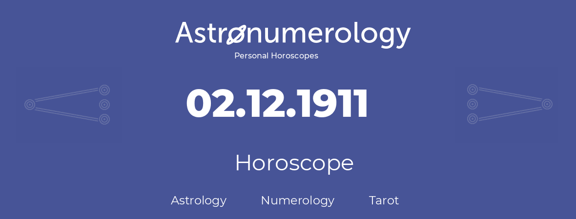 Horoscope for birthday (born day): 02.12.1911 (December 2, 1911)