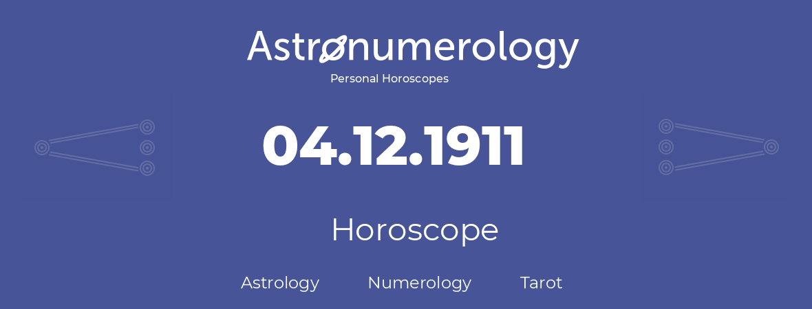 Horoscope for birthday (born day): 04.12.1911 (December 04, 1911)