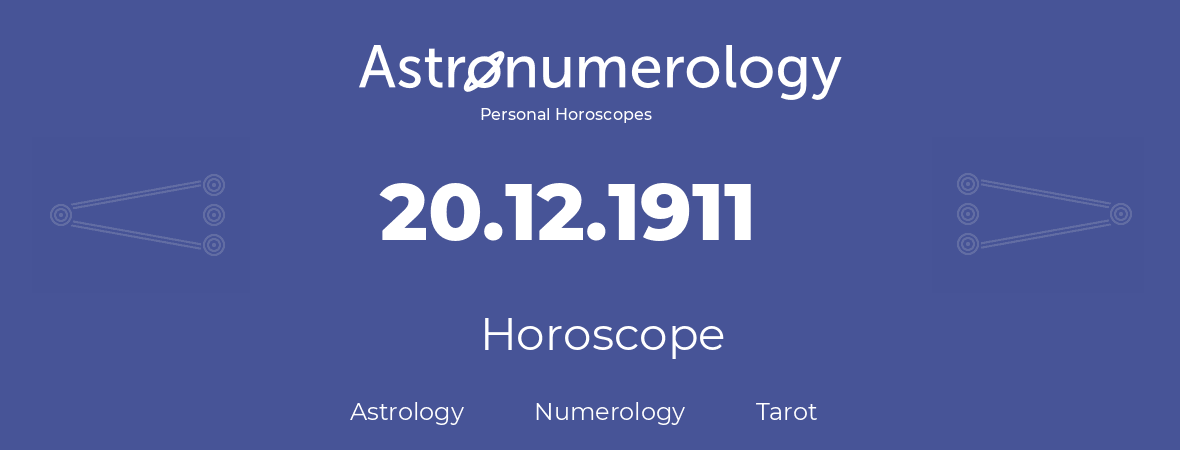Horoscope for birthday (born day): 20.12.1911 (December 20, 1911)