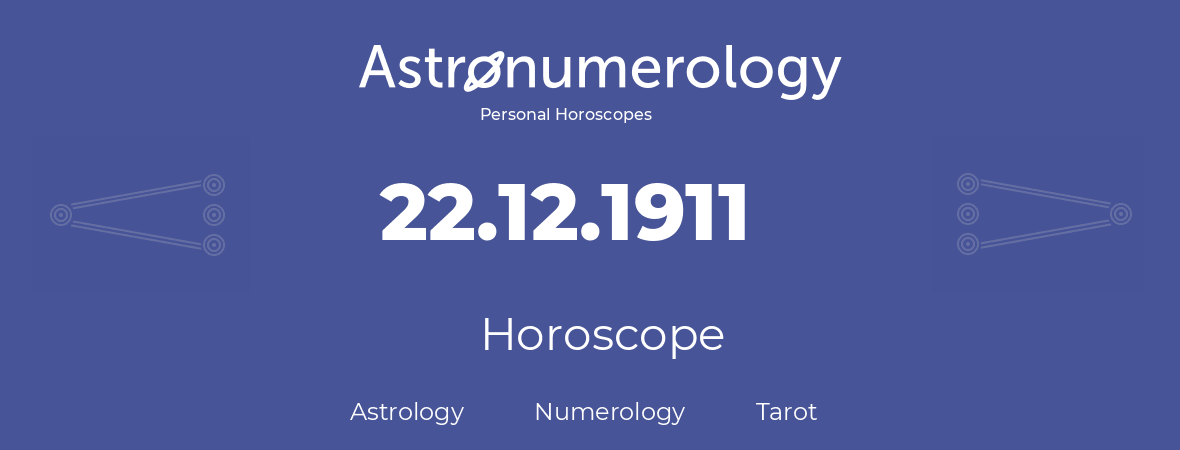 Horoscope for birthday (born day): 22.12.1911 (December 22, 1911)