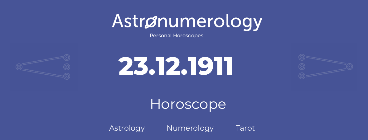 Horoscope for birthday (born day): 23.12.1911 (December 23, 1911)