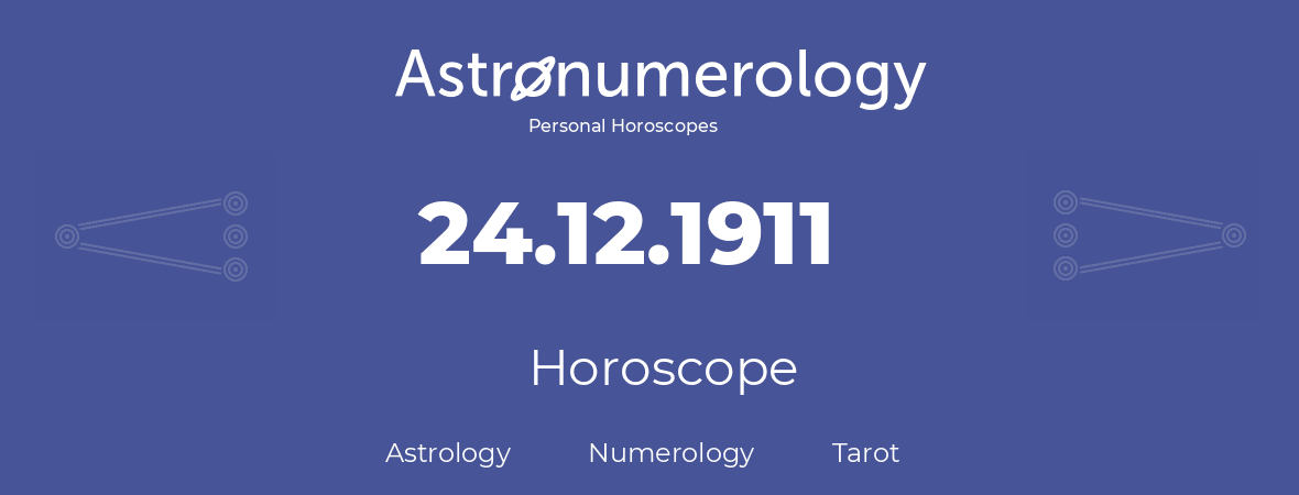 Horoscope for birthday (born day): 24.12.1911 (December 24, 1911)