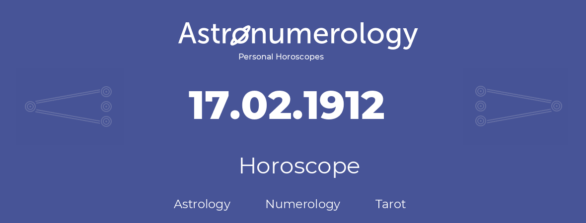 Horoscope for birthday (born day): 17.02.1912 (February 17, 1912)