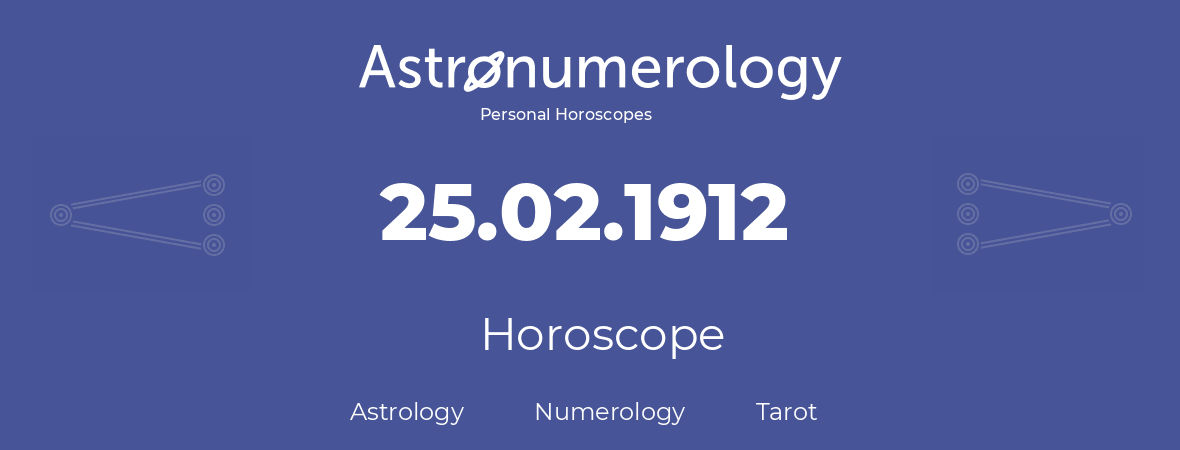 Horoscope for birthday (born day): 25.02.1912 (February 25, 1912)