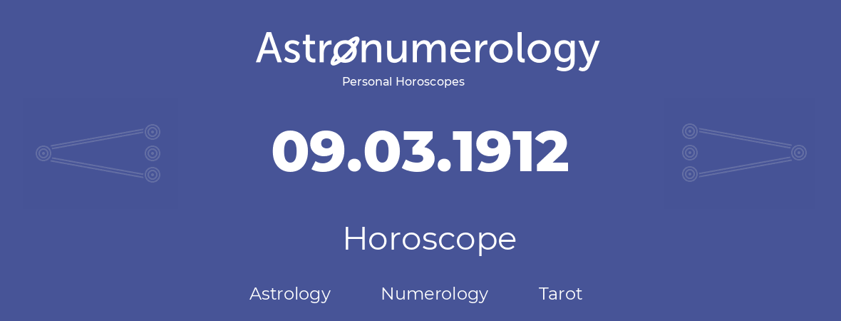Horoscope for birthday (born day): 09.03.1912 (March 09, 1912)