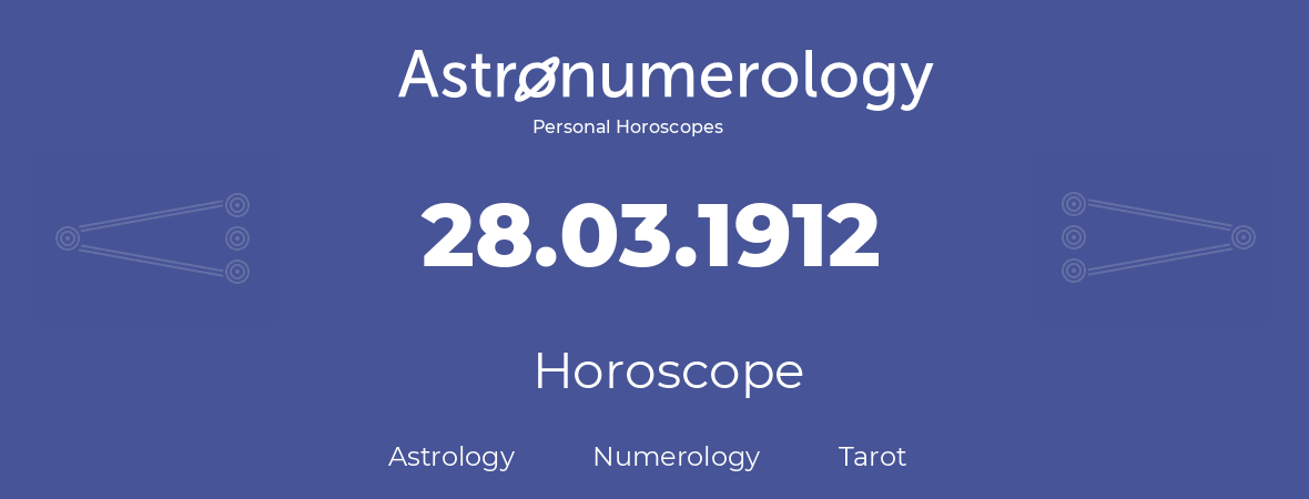 Horoscope for birthday (born day): 28.03.1912 (March 28, 1912)