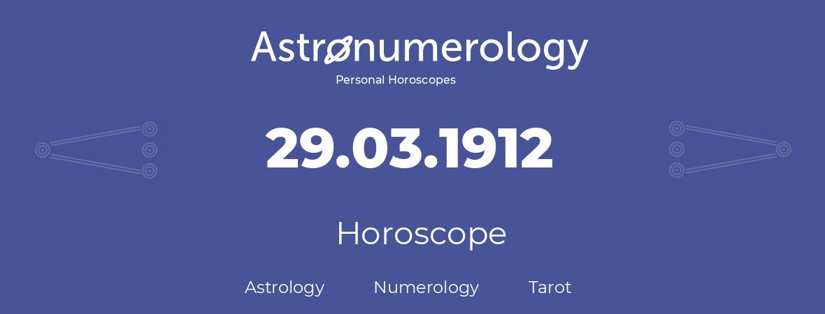 Horoscope for birthday (born day): 29.03.1912 (March 29, 1912)
