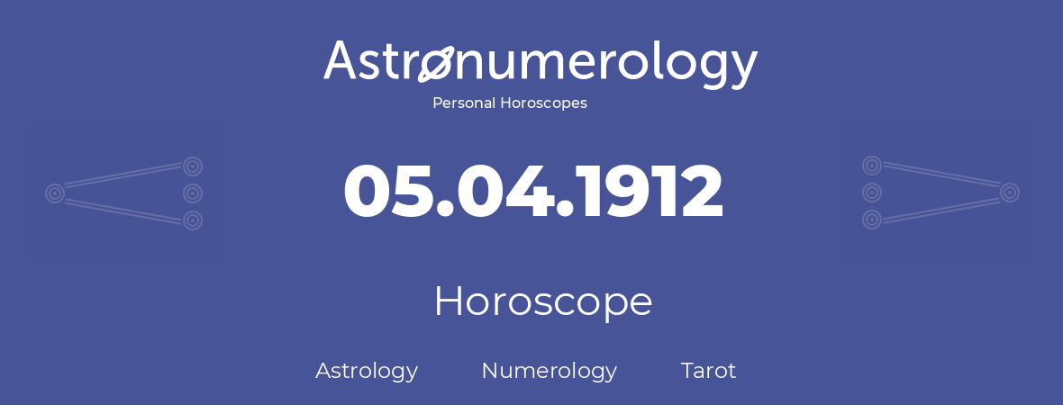 Horoscope for birthday (born day): 05.04.1912 (April 05, 1912)