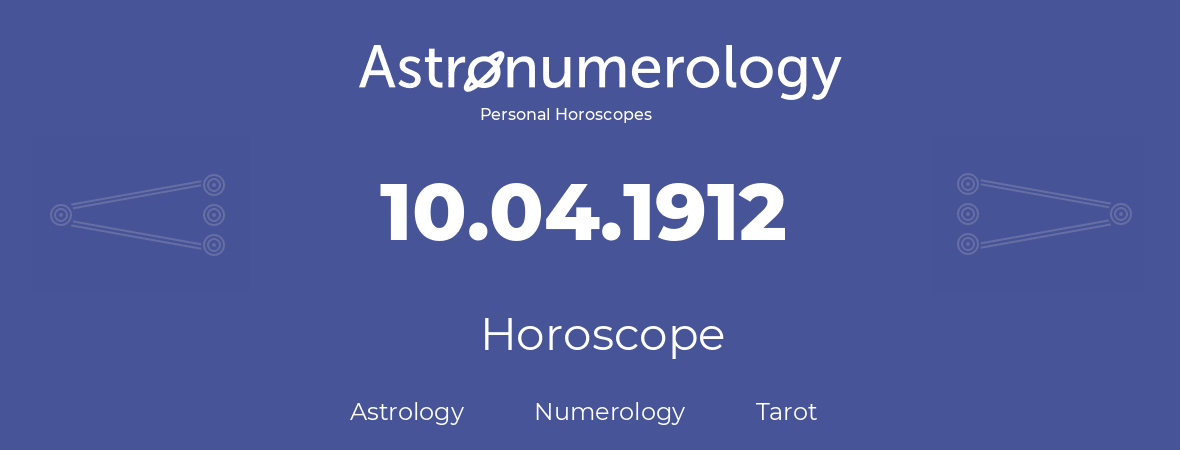 Horoscope for birthday (born day): 10.04.1912 (April 10, 1912)