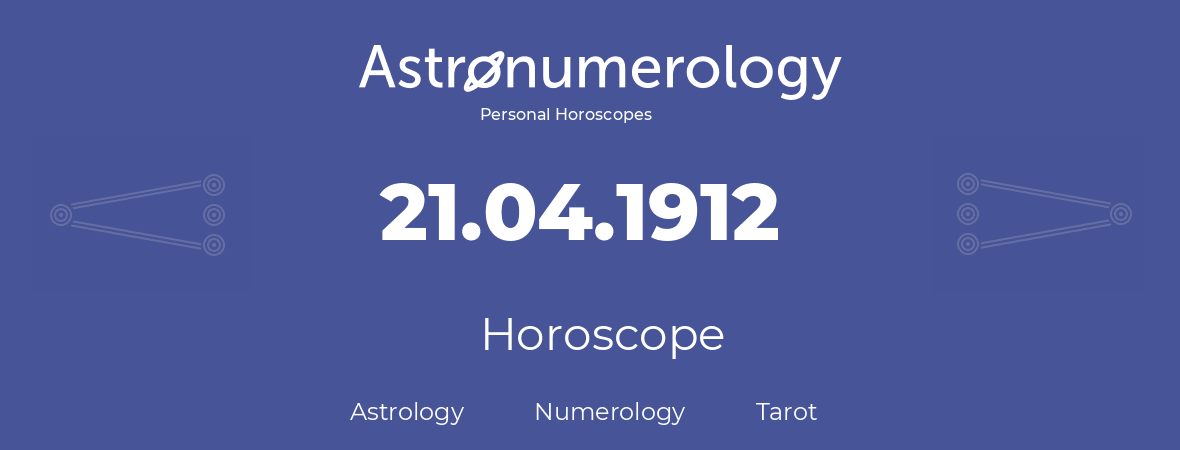 Horoscope for birthday (born day): 21.04.1912 (April 21, 1912)