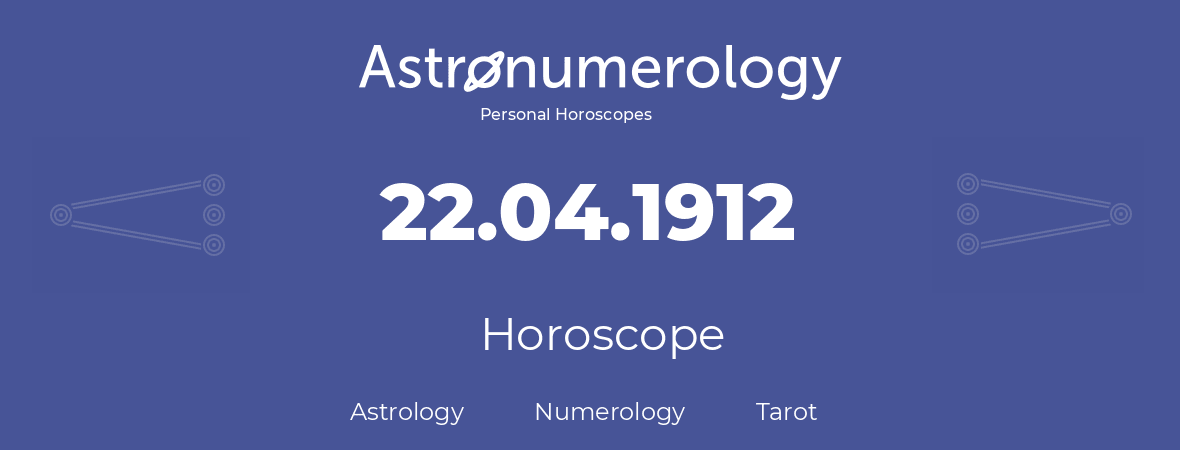 Horoscope for birthday (born day): 22.04.1912 (April 22, 1912)