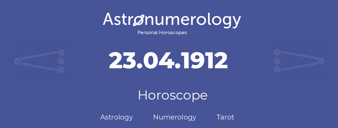 Horoscope for birthday (born day): 23.04.1912 (April 23, 1912)