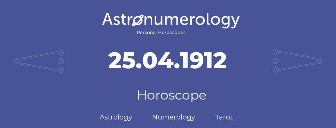 Horoscope for birthday (born day): 25.04.1912 (April 25, 1912)