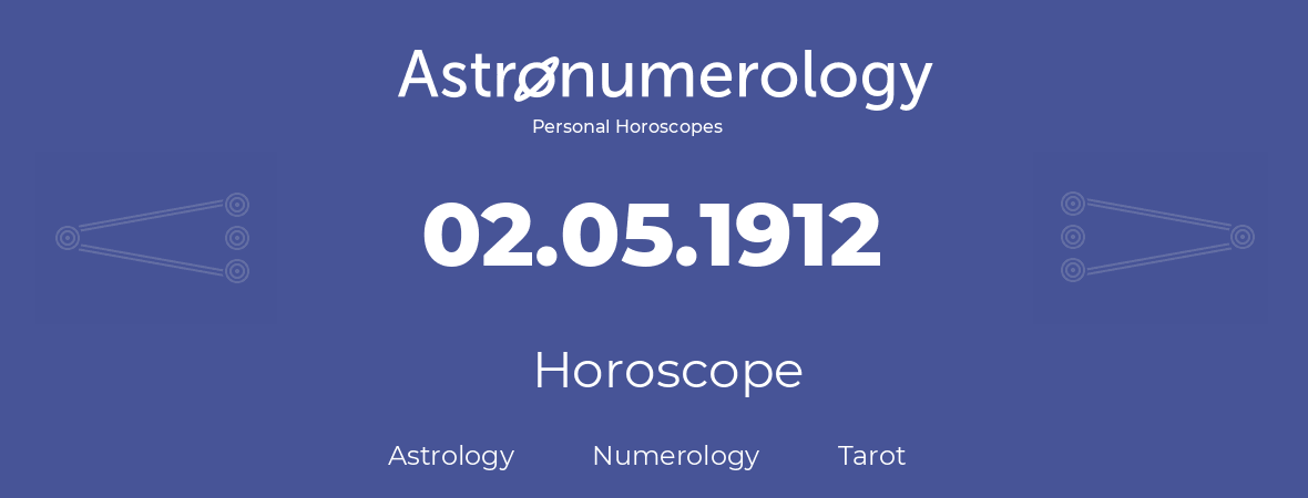 Horoscope for birthday (born day): 02.05.1912 (May 02, 1912)