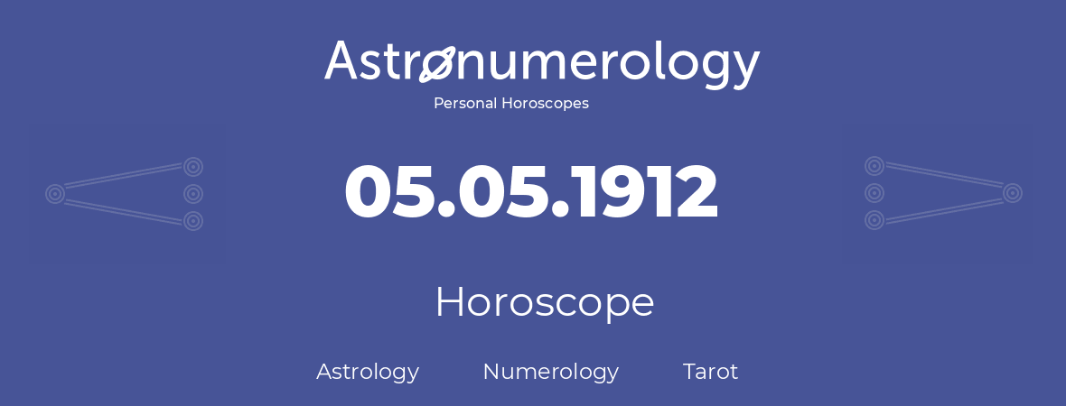 Horoscope for birthday (born day): 05.05.1912 (May 5, 1912)