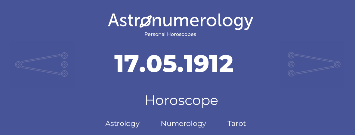 Horoscope for birthday (born day): 17.05.1912 (May 17, 1912)