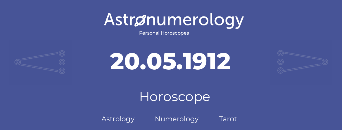 Horoscope for birthday (born day): 20.05.1912 (May 20, 1912)