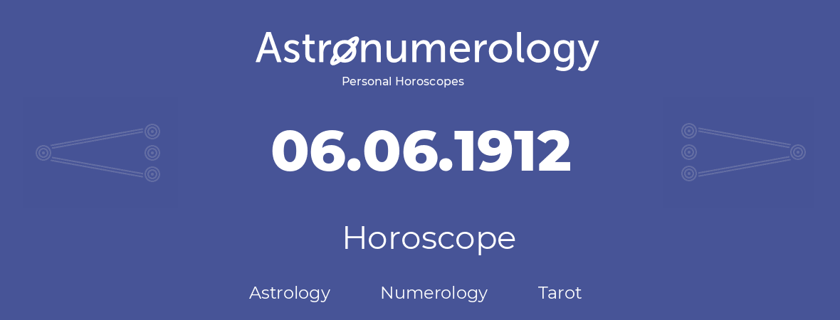 Horoscope for birthday (born day): 06.06.1912 (June 06, 1912)