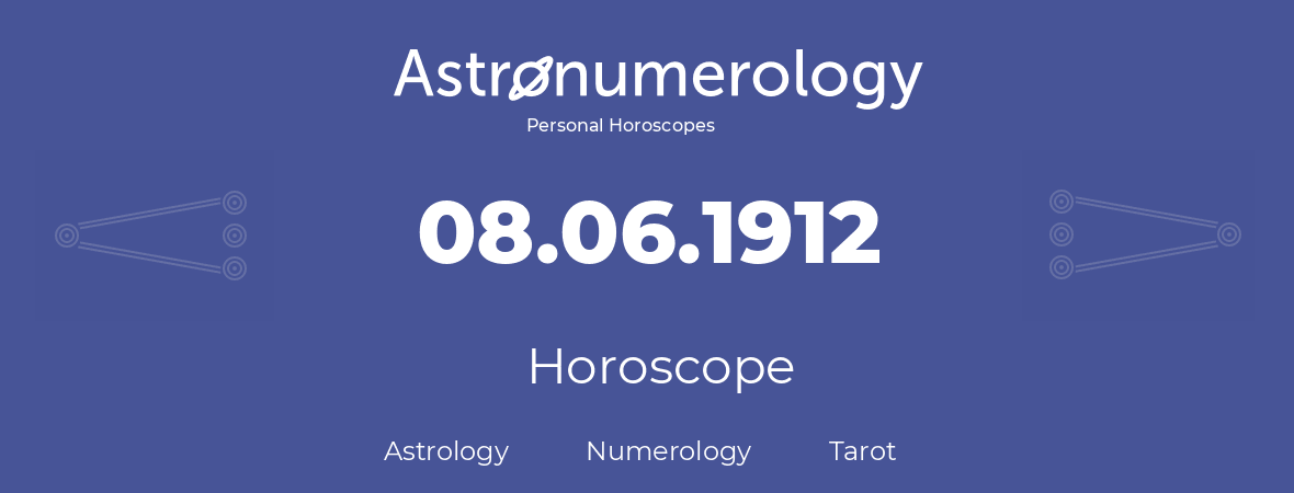 Horoscope for birthday (born day): 08.06.1912 (June 08, 1912)