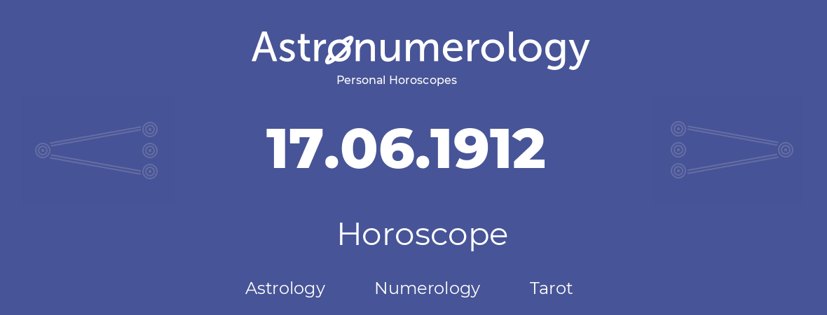 Horoscope for birthday (born day): 17.06.1912 (June 17, 1912)