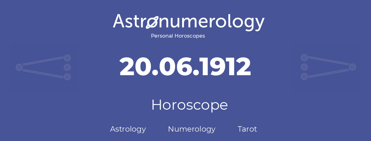 Horoscope for birthday (born day): 20.06.1912 (June 20, 1912)