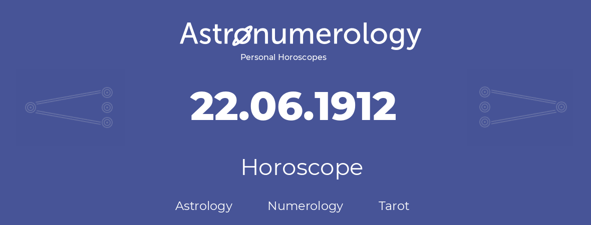 Horoscope for birthday (born day): 22.06.1912 (June 22, 1912)