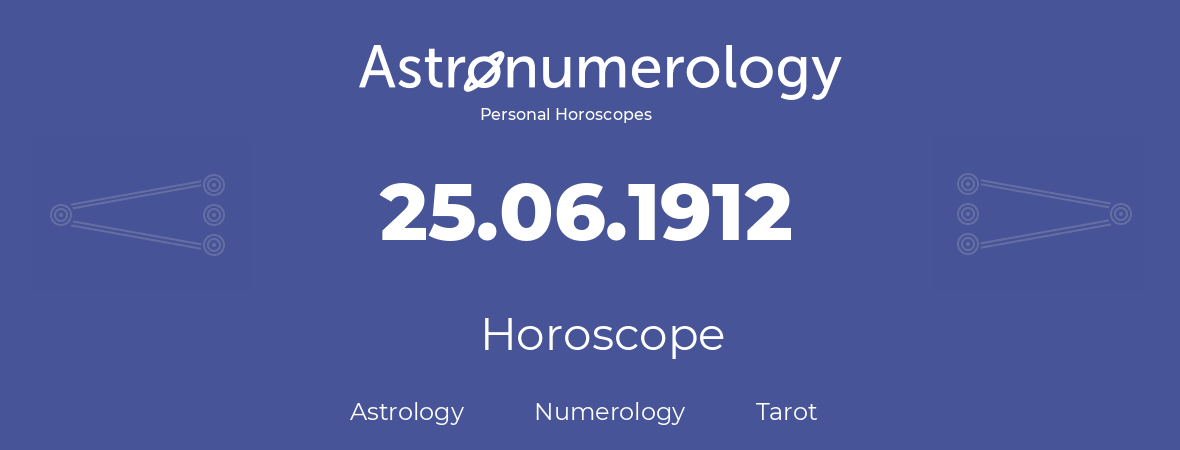 Horoscope for birthday (born day): 25.06.1912 (June 25, 1912)