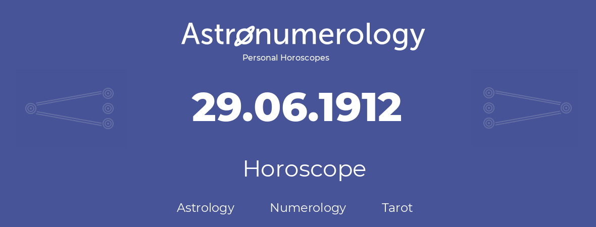 Horoscope for birthday (born day): 29.06.1912 (June 29, 1912)