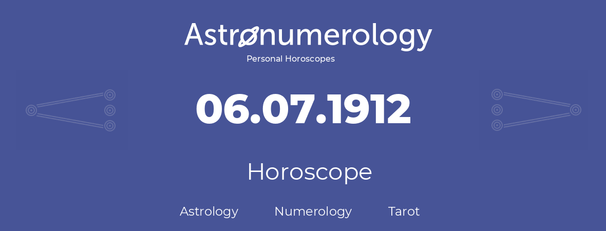 Horoscope for birthday (born day): 06.07.1912 (July 6, 1912)